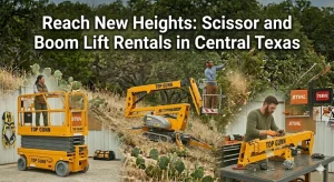 Reach New Heights: Scissor and Boom Lift Rentals in Central Texas